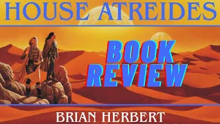 Dune: House Atreides - A Mostly Worthwhile Read For Dune Completists (Spoilers)