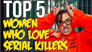 Top 5 Women Who Love Serial Killers // Dark 5 | Snarled