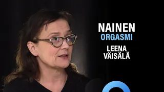 Naisen orgasmi: Keho, mieli ja kommunikaatio (Leena Väisälä) | Puheenaihe 382