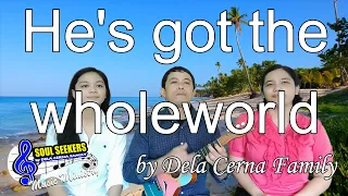 He's got the whole world by Dela Cerna Family