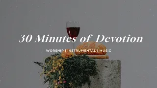 30 Minutes Of Devotion | Soaking Worship Music Into Heavenly Sounds // Instrumental Soaking Worship