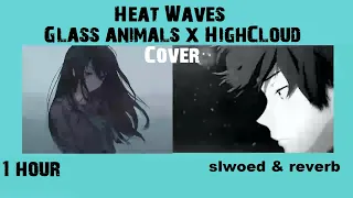 Heat Waves - Glass animals x HighCloud Cover (1 hour)but it's slowed and reverb