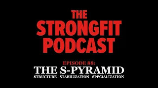 The S Pyramid - Structure, Stabilization & Specialization - The StrongFit Podcast Episode 088