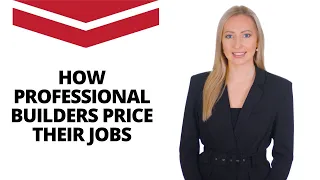 How Professional Builders Price Their Jobs