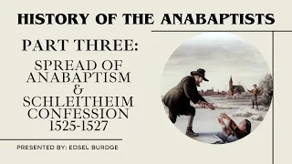 Early Spread of Anabaptism & The Schleitheim Confession - History of the Anabaptists - Part Three