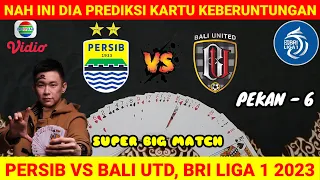 Super Big Match !!! PERSIB VS BALI UTD - BRI Liga 1 2023 - prediksi kartu keberuntungan