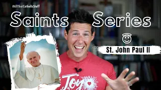 SAINTS SERIES: St. John Paul II