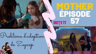 MOTHER ÉPISODE 57 |  PROBLÈME D'ADOPTION DE ZEYNEP