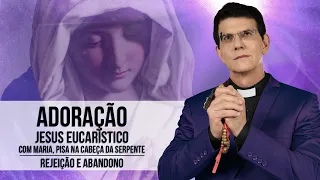 JESUS EUCARÍSTICO, COM MARIA, PISA NA CABEÇA DA SERPENTE |REJEIÇÃO E ABANDONO |@PadreManzottiOficial