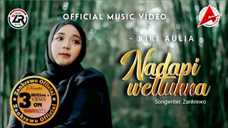 NADAPI WETTUNNA - Kiki Aulia || Cipt. Zankrewo (Official Music Video)