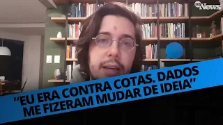 "EU ERA CONTRA COTAS. DADOS ME FIZERAM MUDAR DE IDEIA"