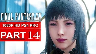 FINAL FANTASY 15 Gameplay Walkthrough Part 14 [1080p HD PS4 PRO] FINAL FANTASY XV - No Commentary