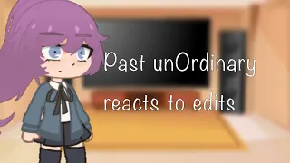 Past unOrdinary Reacts to Edits