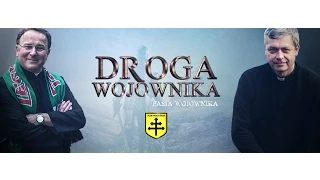 Droga Wojownika - Pasja Wojownika - ks Piotr Pawlukiewicz i ks Bogusław Kowalski