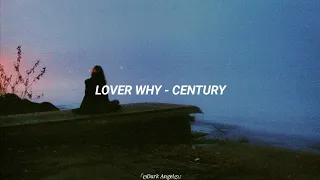 Lover Why - Century [Traducida]