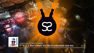 SEBASTIAN SPENCER X SARAH - F**K IT (don't want you back) extended club mix