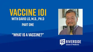 Vaccine 101 - Part 1 with Prof. David Lo, M.D, Ph.D.