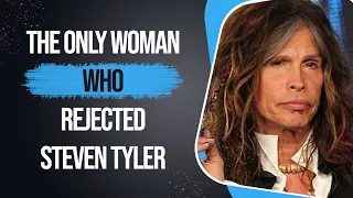 The Only Woman Who Rejected Steven Tyler
