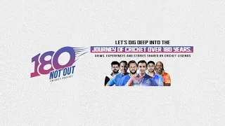 180 Not Out Cricket Podcast by @ramanraheja  Teaser | Legends