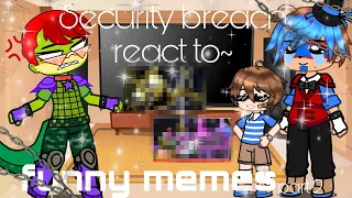 Security breach react to funny memes//gacha club//FNaF//DESC//~(part 2)~