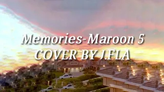 Memories-Maroon 5 （cover by J.FLA  ）