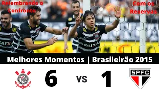 Corinthians 6x1 São Paulo | Melhores Momentos (HD) | Brasileirão 2015 | Relembrando confronto:1