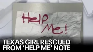 Kidnapped Texas girl rescued in California, made 'Help Me!' note