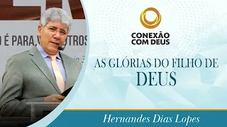 As glórias do filho de Deus | Pr Hernandes Dias Lopes