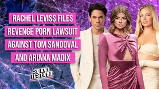 Rachel Leviss Sues Tom Sandoval and Ariana Madix in Revenge P*rn Case