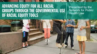 Advancing Equity for all Racial Groups through the Governmental Use of Racial Equity Tools