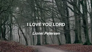 I Love You Lord - Lionel Petersen (Lyric Video).