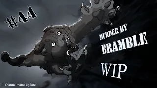 MURDER by BRAMBLE - part 44 [ WIP #1]