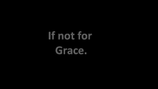 If Not For Grace