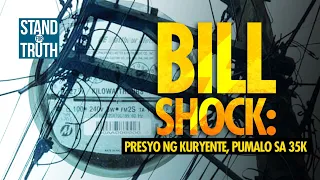 BILL SHOCK - Presyo ng kuryente, pumalo sa 35K | Stand for Truth