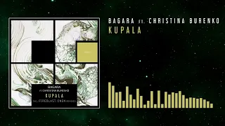 Bagara feat. Christina Burenko - Kupala