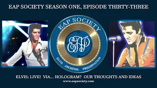 Elvis: Live!  Via... Hologram?  Our Thoughts and Ideas (EAPS S01E33)