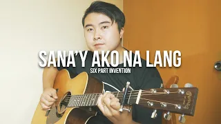 Sana'y Ako Na Lang - Six Part Invention | Fingerstyle Guitar Cover