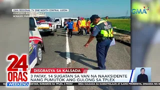 24 Oras Weekend Part 2: Aksidente sa TPLEX; Mga nasagasaang aso; Dinner in the Sky; atbp.