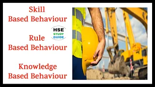 Skill Based Behavior Safety || Rule Based Behavior Safety || Knowledge Based Behavior Safety