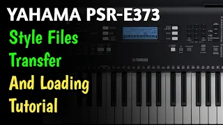 Yahama PSR-E373 Style Files Transfer And Loading Tutorial.