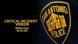 San Antonio Police Department Critical Incident Video Release: 100 Block of Sonora