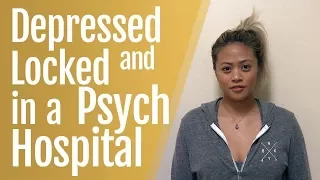 Depressed and Locked in a Psychiatric Hospital