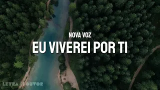 Eu Viverei Por Ti | Nova Voz