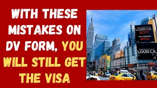 Mistakes on DV Lottery Application that WILL NOT affect your visa interview
