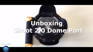 Shoot 2.0 Dome Port - Unboxing