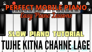 Tujhe Kitna Chahne Lage Piano Tutorial | Perfect Piano Tutorial | Mobile Piano Lessons | Easy Piano