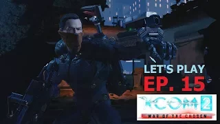 XCOM 2 - War of the Chosen - Ep. 15: A Test of Mettle