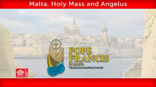 3 April 2022, Malta, Holy Mass and Angelus | Pope Francis
