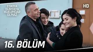 Eşkıya Dünyaya Hükümdar Olmaz 16. Bölüm | HD İZLE