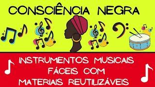 🔴Consciência Negra: Confecção de Instrumentos Musicais Fáceis com Materiais Reutilizáveis🎶🎵